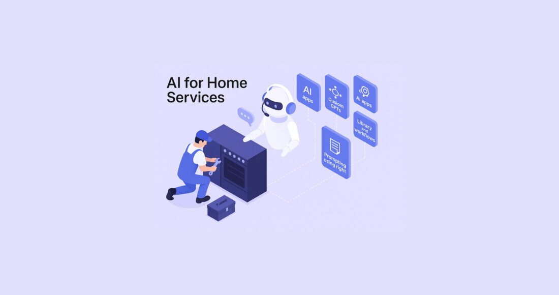 AI for home services illustrated with technician assisted by robot and tools like custom GPTs, AI apps, and automation workflows.